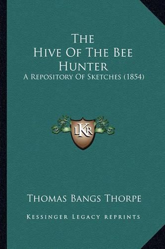 The Hive of the Bee Hunter: A Repository of Sketches (1854)