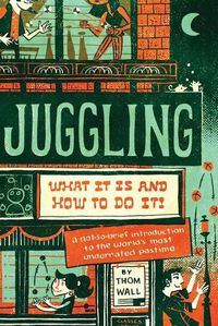 Cover image for Juggling: What it is and How to Do it