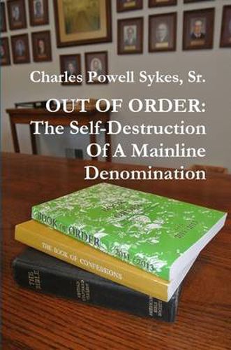 Cover image for Out of Order: The Self-Destruction Of A Mainline Denomination