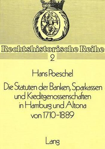 Cover image for Die Statuten Der Banken, Sparkassen Und Kreditgenossenschaften in Hamburg Und Altona Von 1710-1889