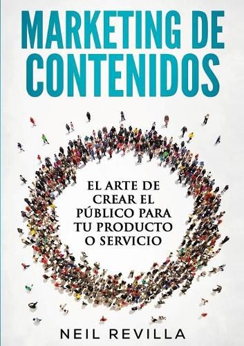 Cover image for MARKETING DE CONTENIDOS El arte de crear el publico para tu producto o servicio