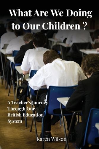 Cover image for What Are We Doing to Our Children? - A Teacher's Journey Through the British Education System