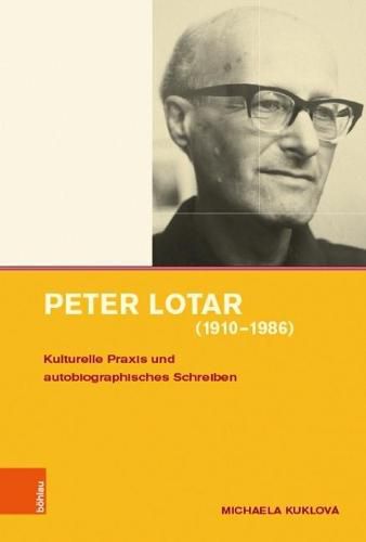 Cover image for Peter Lotar (1910-1986): Kulturelle Praxis und autobiographisches Schreiben