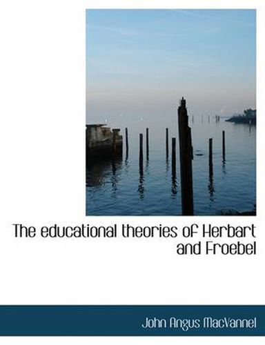 Cover image for The Educational Theories of Herbart and Froebel