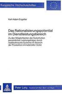 Cover image for Das Rationalisierungspotential Im Dienstleistungsbereich: Zu Den Moeglichkeiten Der Substitution Persoenlicher Leistungstraeger Durch Realtechnische Systeme Im Bereich Der Produktion Immaterieller Gueter