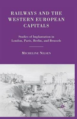 Cover image for Railways and the Western European Capitals: Studies of Implantation in London, Paris, Berlin, and Brussels