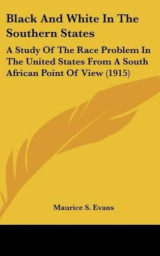 Black and White in the Southern States: A Study of the Race Problem in the United States from a South African Point of View (1915)