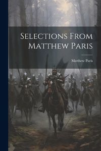 Cover image for Selections From Matthew Paris