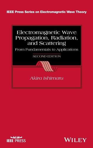 Cover image for Electromagnetic Wave Propagation, Radiation, and Scattering - From Fundamentals to Applications, 2e