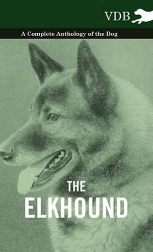 The Elkhound - A Complete Anthology of the Dog -