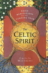 Cover image for The Celtic Spirit: Daily Meditations for the Turning Year