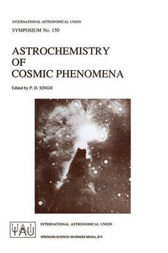 Cover image for Astrochemistry of Cosmic Phenomena: Proceedings of the 150th Symposium of the International Astronomical Union, Held at Campos Do Jordao, Sao Paulo, Brazil, August 5-9, 1991