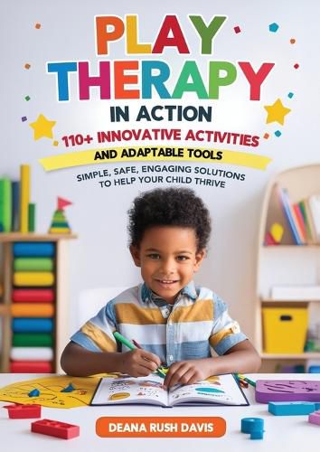 Cover image for Play Therapy In Action 110+ Innovative Activities and Adaptable Tools
