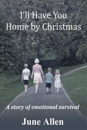 Cover image for I'll have you home by Christmas: but it wasn't an easy journey