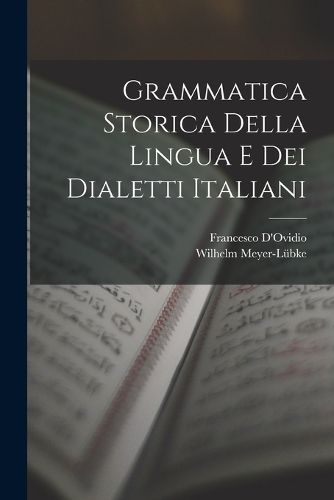 Cover image for Grammatica Storica Della Lingua E Dei Dialetti Italiani