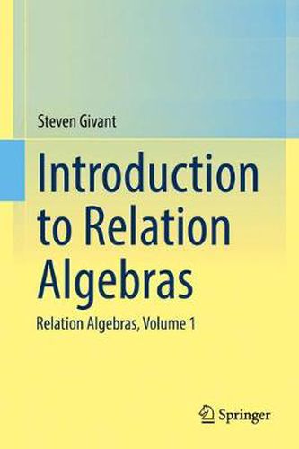 Cover image for Introduction to Relation Algebras: Relation Algebras, Volume 1