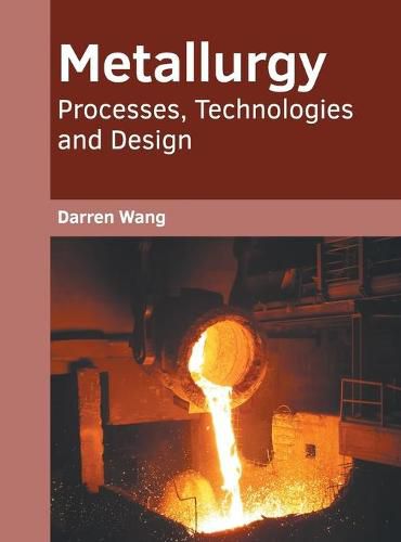 Cover image for Metallurgy: Processes, Technologies and Design