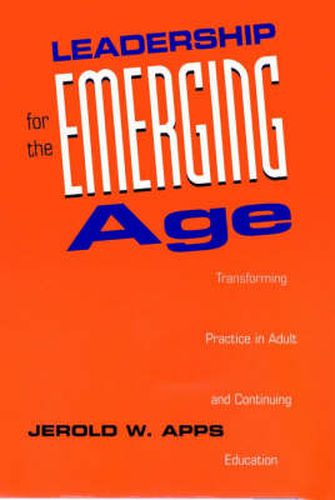 Cover image for Leadership for the Emerging Age: Transforming Practice in Adult and Continuing Education