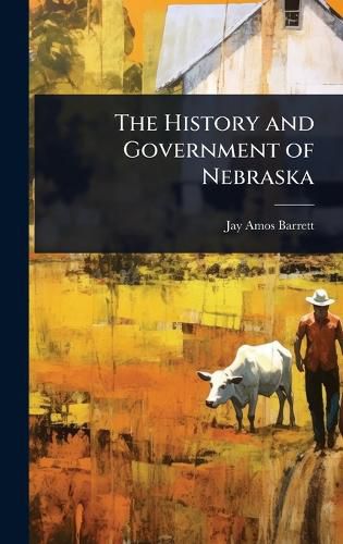 Cover image for The History and Government of Nebraska