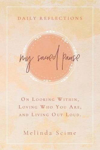 Cover image for My Sacred Pause: Daily reflections on looking within, loving who you are, and living out loud