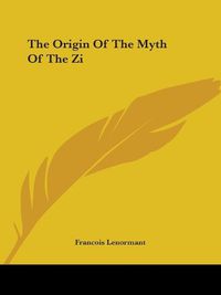 Cover image for The Origin of the Myth of the Zi