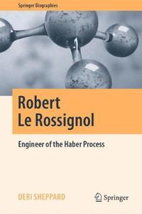 Cover image for Robert Le Rossignol: Engineer of the Haber Process