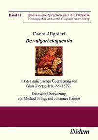 Cover image for Dante Alighieri: De vulgari eloquentia. mit der italienischen UEbersetzung von Gian Giorgio Trissino (1529)