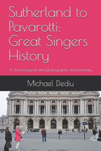 Cover image for Sutherland to Pavarotti: Great Singers History: A chronological and photographic documentary