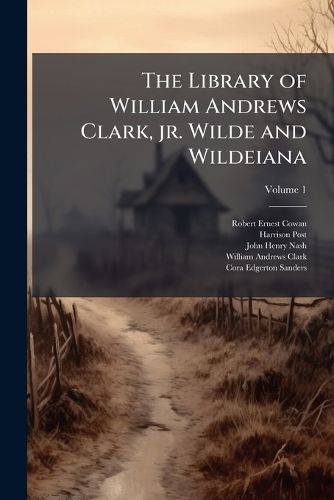 Cover image for The Library of William Andrews Clark, JR. Wilde and Wildeiana
