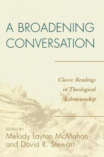 Cover image for A Broadening Conversation: Classic Readings in Theological Librarianship