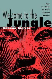 Cover image for Welcome to the Jungle: New Positions in Black Cultural Studies