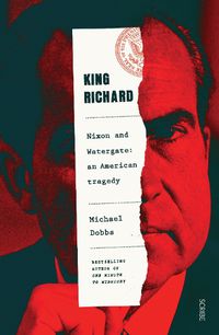 Cover image for King Richard: Nixon and Watergate: an American tragedy