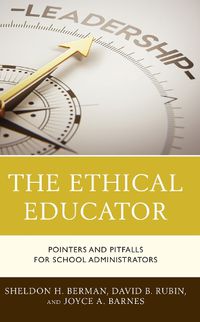 Cover image for The Ethical Educator: Pointers and Pitfalls for School Administrators