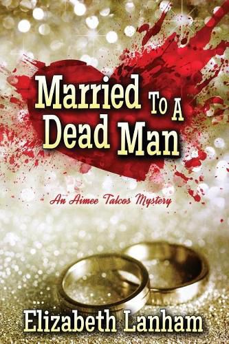 Cover image for Married to a Dead Man: An Aimee Talcos Mystery