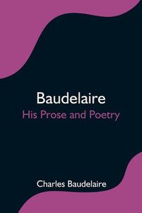 Cover image for Baudelaire; His Prose and Poetry