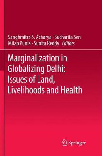 Cover image for Marginalization in Globalizing Delhi: Issues of Land, Livelihoods and Health