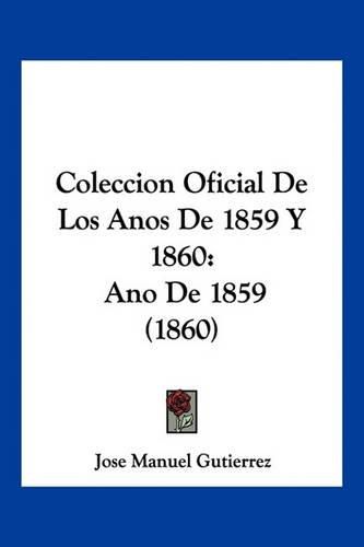 Coleccion Oficial de Los Anos de 1859 y 1860: Ano de 1859 (1860)