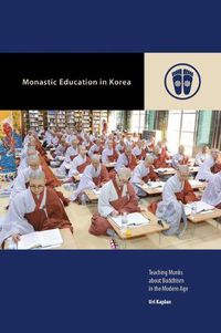 Cover image for Monastic Education in Korea: Teaching Monks about Buddhism in the Modern Age