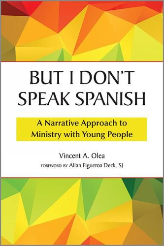 Cover image for But I Don't Speak Spanish: A Narrative Approach to Ministry with Young People