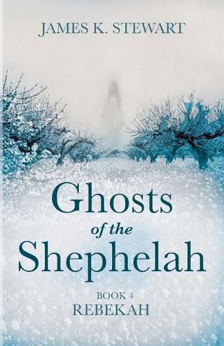 Ghosts of the Shephelah, Book 4: Rebekah