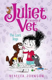 Cover image for The Lost Dogs: Juliet, Nearly a Vet (Book 7)