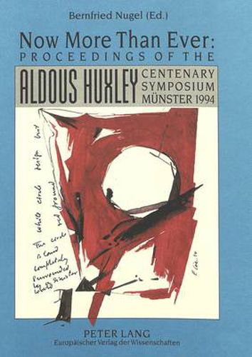 Cover image for Now More Than Ever: Proceedings of the Aldous Huxley Centenary Symposium, Munster 1994