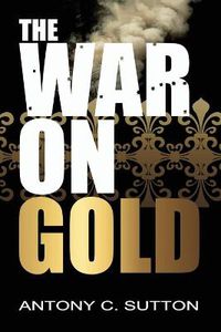 Cover image for The War on Gold