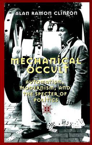 Cover image for Mechanical Occult: Automatism, Modernism, and the Specter of Politics