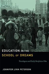 Cover image for Education in the School of Dreams: Travelogues and Early Nonfiction Film