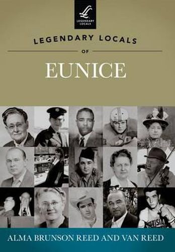 Cover image for Legendary Locals of Eunice, Louisiana