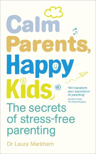 Cover image for Calm Parents, Happy Kids: The Secrets of Stress-free Parenting