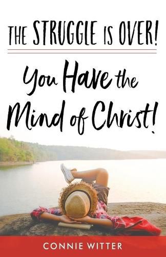 Cover image for The Struggle Is Over! You Have the Mind of Christ!