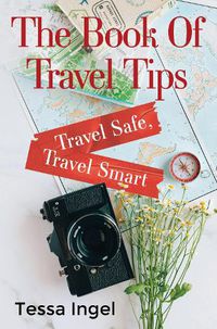 Cover image for The Book Of Travel Tips - Travel Safe, Travel Smart