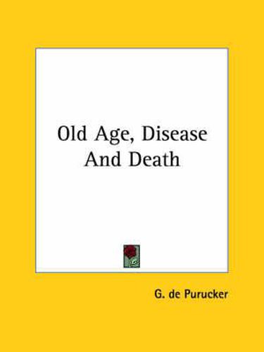 Old Age, Disease and Death